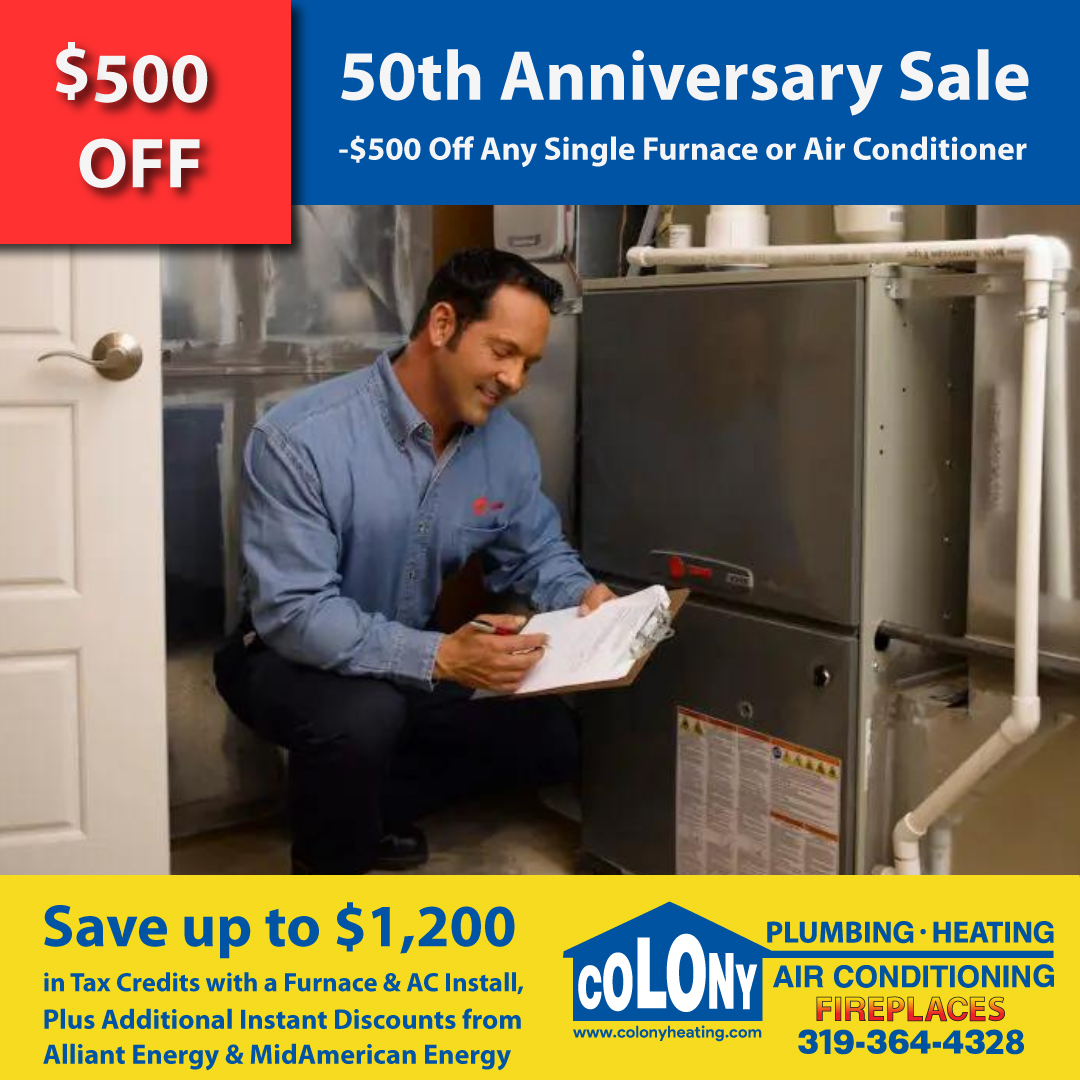 Receive -$500 off Any Single Furnace or Air Conditioner for our 50th Anniversary Sale! 📷Save up to $600 in Tax Credits for a Furnace Only (97% AFUE) Installation, or up to $1,200 in Tax Credits on Qualifying Equipment Full System Installations (Furnace &amp; AC together). 📷
