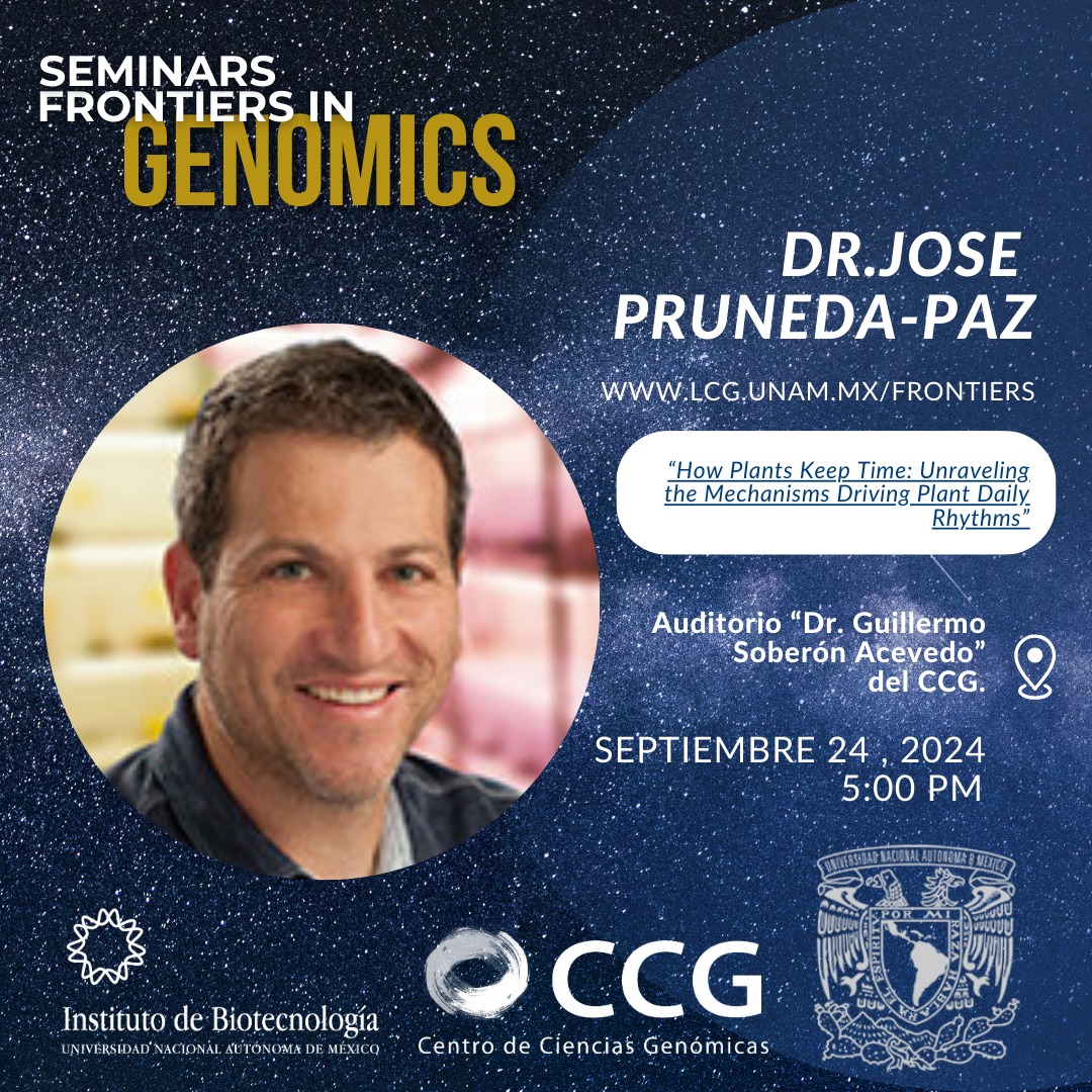lcgunam's tweet photo. #FrontiersInGenomics Este martes 24 de septiembre 5:00 pm, Auditorio "Dr. Guillermo Soberón" del @ccg_unam, recibiremos al Dr. José Pruneda-Paz @UCSanDiego 
Seminario: "How Plants Keep Time: Unraveling the Mechanisms Driving Plant Daily Rhythms" @ibt_unam @unammorelos @UNAM_MX https://t.co/zj7iI3wfnG
