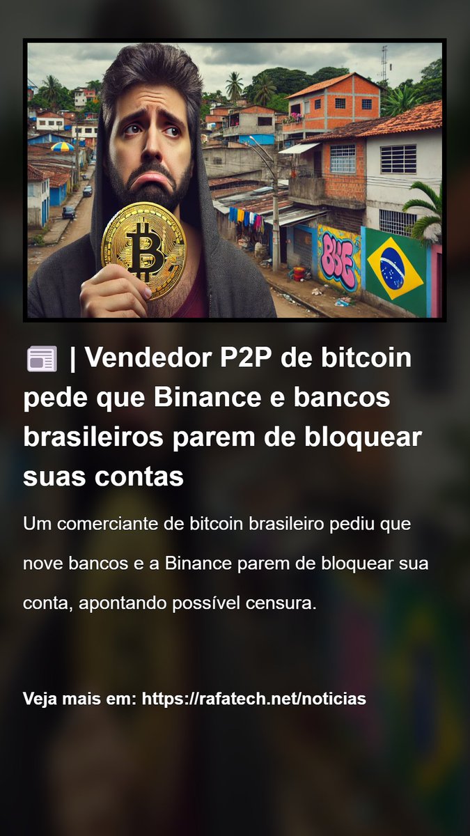 📰 | Vendedor P2P de bitcoin pede que Binance e bancos brasileiros parem de bloquear suas contas