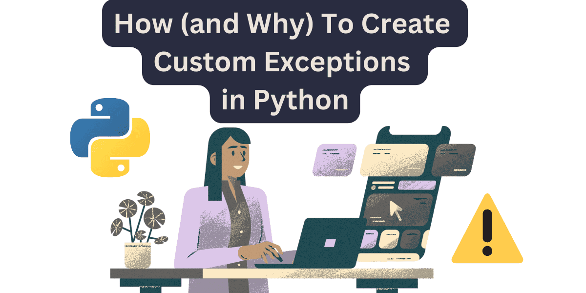 JoyAlatta's tweet photo. How (and Why) To Create Custom Exceptions in Python https://t.co/rnI2jdM5i6 https://t.co/P1BNovSfJR