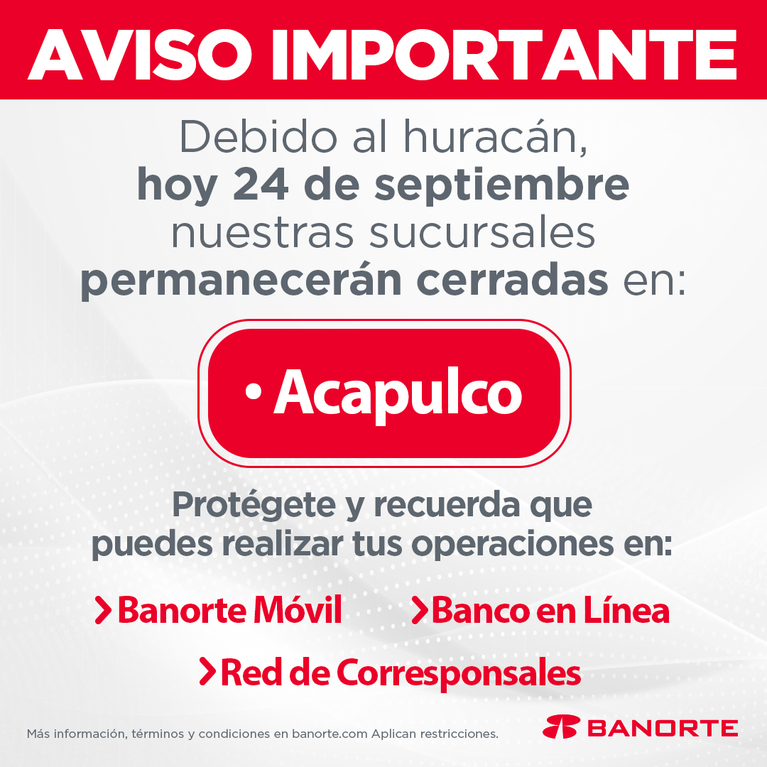 Hoy 24 de septiembre, nuestras sucursales en Acapulco estarán cerradas. Recuerda que puedes realizar tus operaciones a través de nuestros canales digitales. Descarga Banorte Móvil ya: cutt.ly/dwaQT0hr Aplican restricciones.