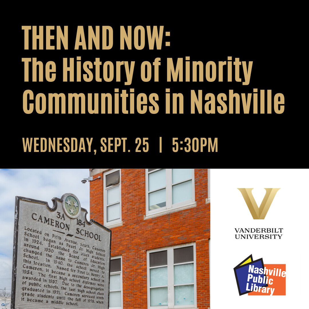 VanderbiltLocal's tweet photo. Then and Now: The History of Minority Communities in Nashville, hosted by @VanderbiltU and @NowatNPL, is TOMORROW!

Hear the story of South Nashville and Cameron High School on September 25th. Open to both students and the public!

RSVP here: https://t.co/R1obMTbjPv https://t.co/g3qmsrjQ1A