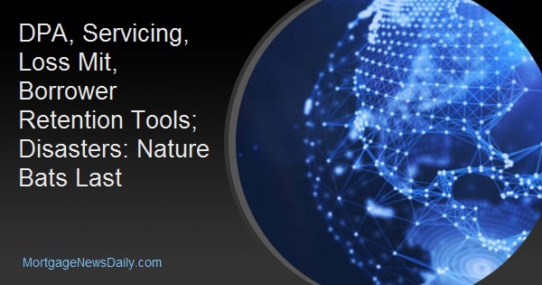 DPA, Servicing, Loss Mit, Borrower Retention Tools; Disasters: Nature Bats Last dlvr.it/TDdS4z