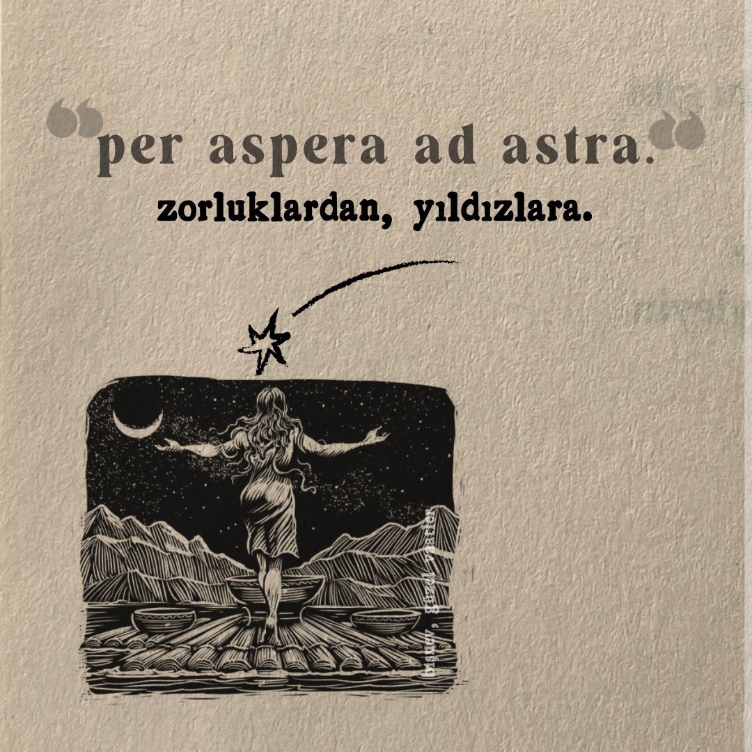 “per aspera ad astra.”
zorluklardan yıldızlara.