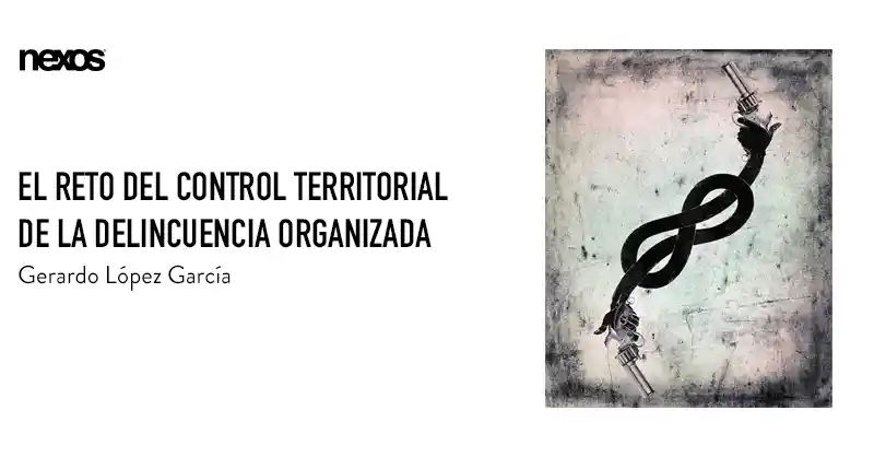 nexosmexico's tweet photo. ¿Por qué los grupos delictivos organizados quieren interferir en las actividades económicas y electorales? Gerardo López García escribe acerca del reto del control territorial de la delincuencia. https://t.co/01yYo6HNH0 https://t.co/kjzBj1R3nZ