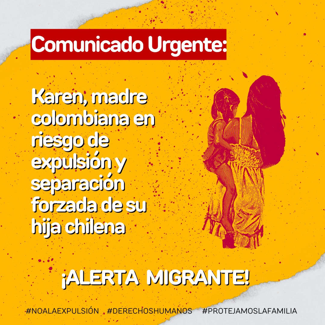 ¡ALERTA MIGRANTE!
Karen es una madre colombiana en riesgo de expulsión y separación forzada de su hija chilena. Ha vivido en Chile desde los 4 años y hoy enfrenta una posible expulsión del país, lo que la separaría de su hija chilena
#NoALaExpulsión
Lee y comparte el comunicado👇