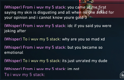 Note to self, dont diss someones skin in val or they'll call you delusional and a gaslighter