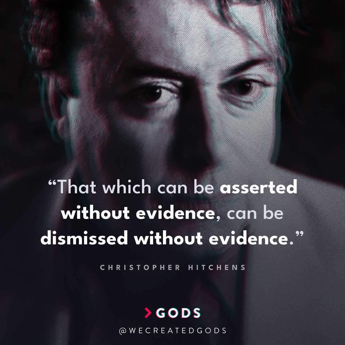 wecreatedgods's tweet photo. That which can be asserted without evidence can be dismissed without evidence. – Christopher Hitchens #EvidenceMatters #Logic #Skepticism https://t.co/gsjcWR8S87
