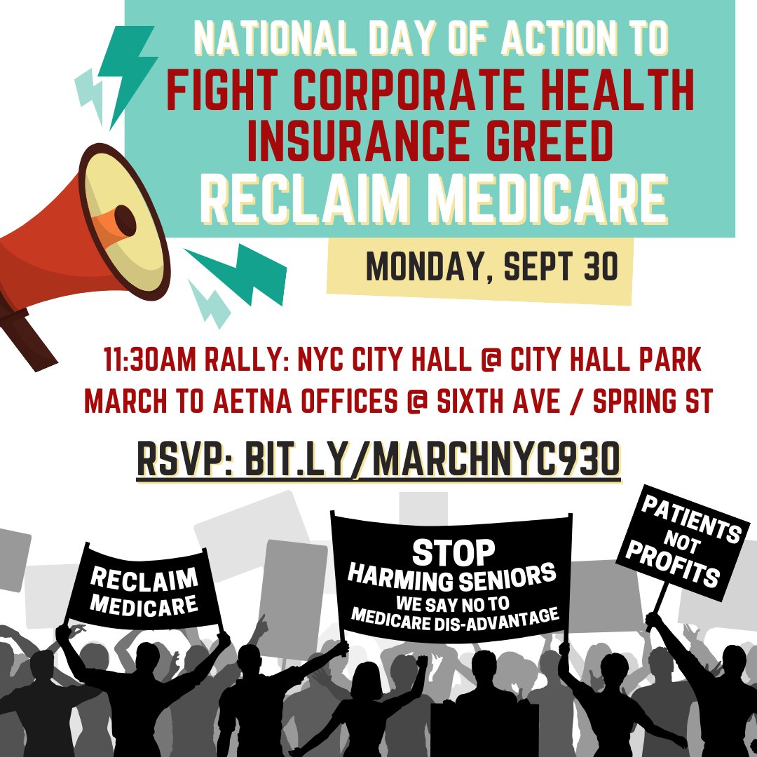 Rally , March to Reclaim &amp; Defend Public Medicare &amp; Medicaid. Fight corporate health insurance greed and profitization of healthcare!
Defend traditional public Medicare!
Sept 30 11AM RALLY: City Hall Park
12:15PM MARCH TO AETNA   1:30PM RALLY: Spring St Park @ 6th Ave &amp; Spring St
