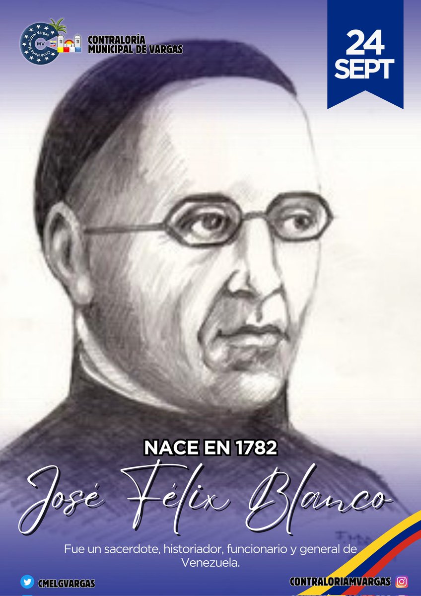 El #24Sep de 1782 nació en Caracas José Félix  Blanco, Edecán de Bolívar, sacerdote, militar e historiador. Desde joven abrigó ideas independentistas y en 1813 se incorporó al ejército de nuestro Libertador, en defensa de la soberanía de nuestro país
