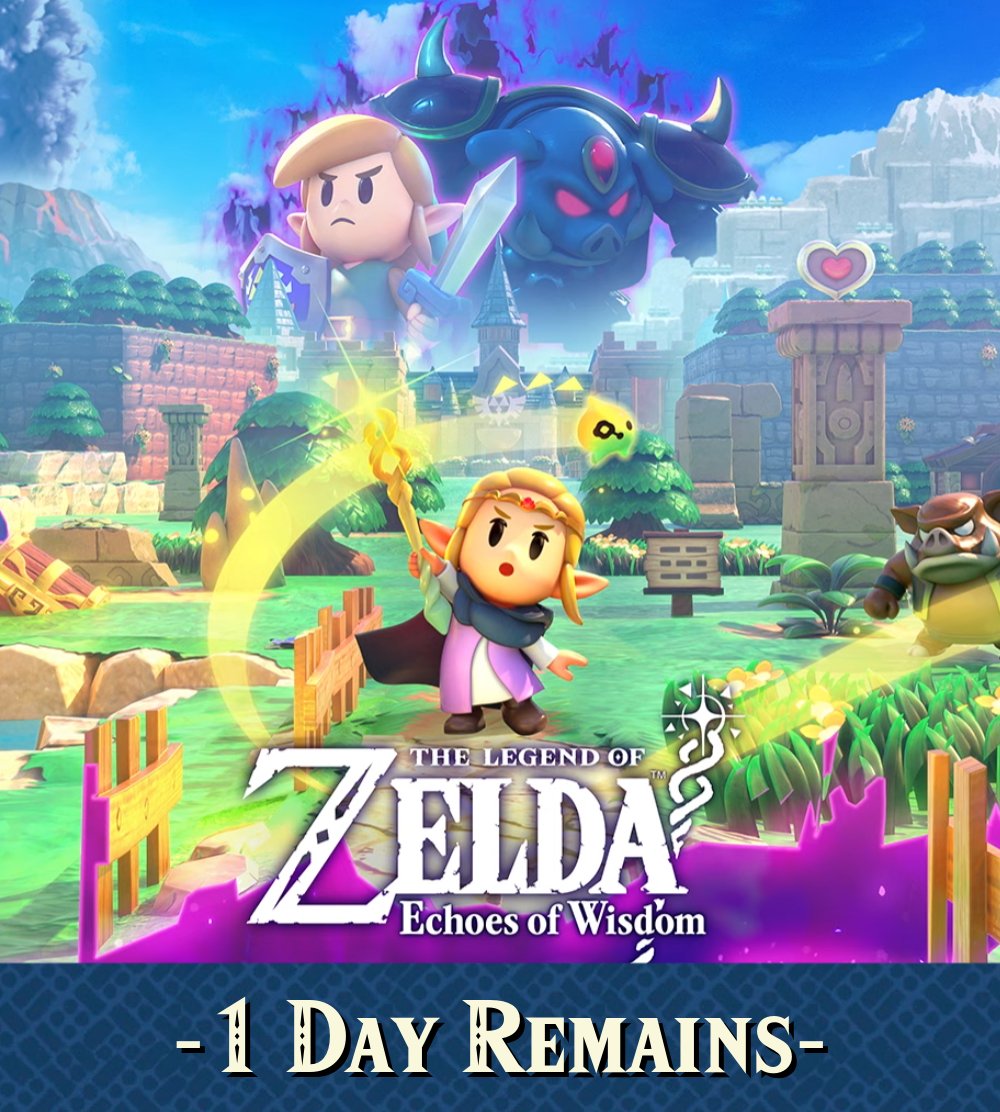 1 day until the release of The Legend of Zelda: Echoes of Wisdom!

Dawn of The Final Day...