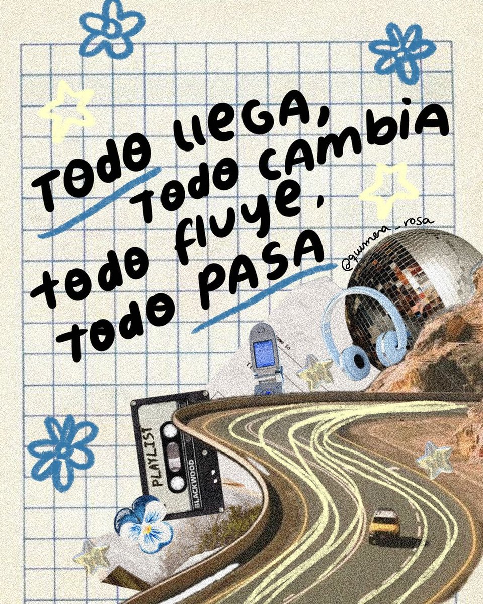 Todo llega, todo cambia, todo fluye, todo pasa 💙