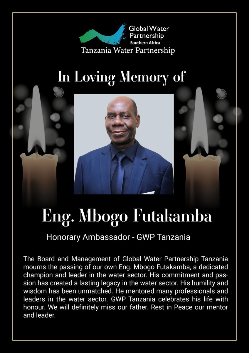 GwpTanzania's tweet photo. It is with great sadness that the Management of Global Water Partnership Southern Africa and Tanzania, announces the passing of Engineer Mbogo Futakamba. Engineer Futakamba was not only a respected Water Professional but also a dedicated advocate for water resources management across the region. His contributions to the field and his unwavering commitment to our mission have left an enduring legacy.
In this time of profound loss, our thoughts and deepest condolences go out to his family, friends, and loved ones. Engineer Futakamba’s presence and leadership within our organization were an inspiration to all who had the privilege of working with him. His wisdom, professionalism, and kindness will be greatly missed.
As we join together in mourning, we also remember the many accomplishments Engineer Futakamba achieved in his remarkable career. His impact will continue to resonate within our organization and beyond, as we carry forward the values and vision he championed.
Please keep his family in your thoughts and prayers during this difficult time.