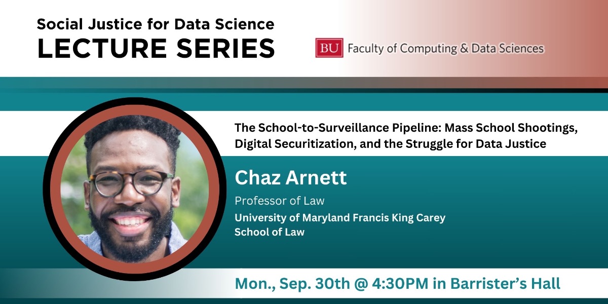 Join us for a Social Justice for Data Science lecture w/<a href="/chazparnett/">Chaz Arnett</a>, prof. of law <a href="/UMDLaw/">Maryland Carey Law</a>, Mon., 9/30, Barrister's Hall, <a href="/BU_Law/">Boston University School of Law</a>. Topic: "The School-to-Surveillance Pipeline: Mass School Shootings, Digital Securitization, &amp; the Struggle for Data Justice." bit.ly/4e3JcC9