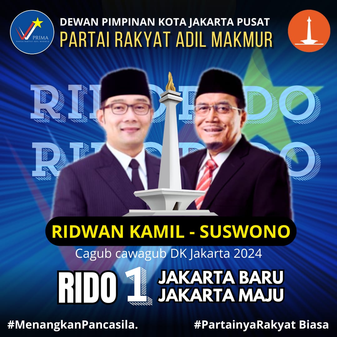 RIDO 1 tujuan 1 putaran 
Jakarta Baru Jakarta Maju. 
PRIMA partainya rakyat biasa