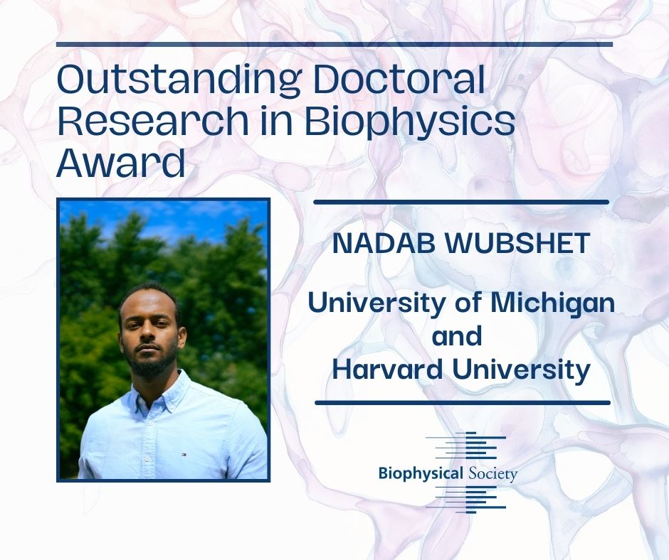 BiophysicalSoc's tweet image. Nadab Wubshet to Receive 2025 Outstanding Doctoral Research in Biophysics Award ow.ly/PAX850TuWhb
@UMich @Harvard