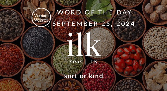 Merriam-Webster Word of the Day September 25, 2024 'ilk' noun | ILK "sort or kind" Background Image: bowls of spices 