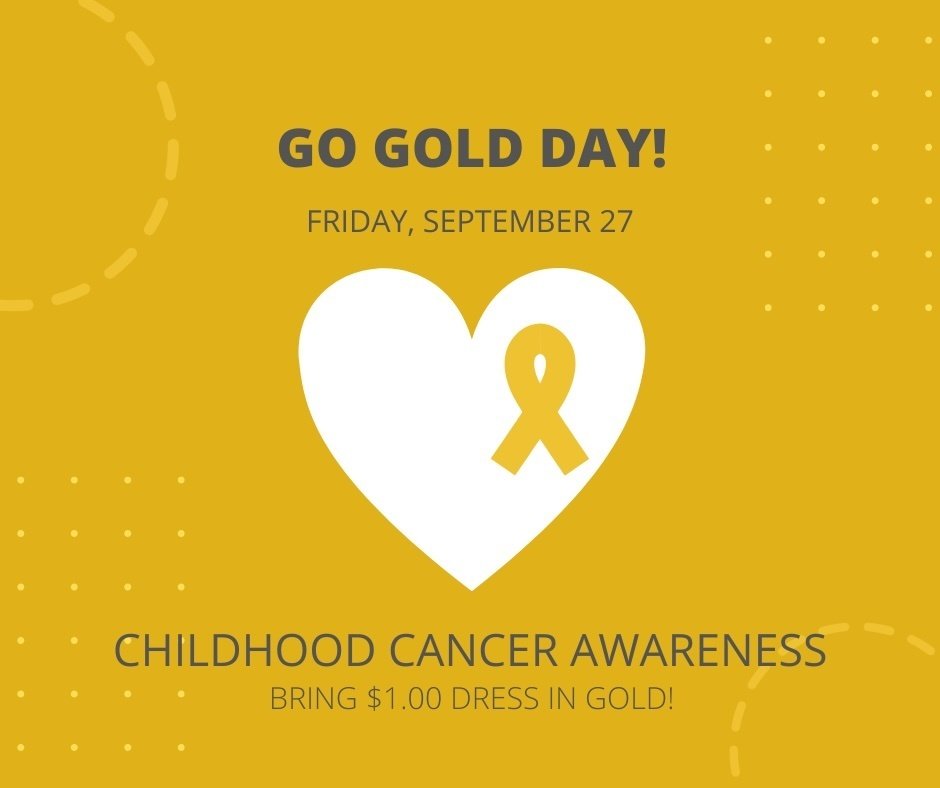 Go Gold Day for Childhood Awareness on Friday, September 27! Bring $1.00 dress in gold!