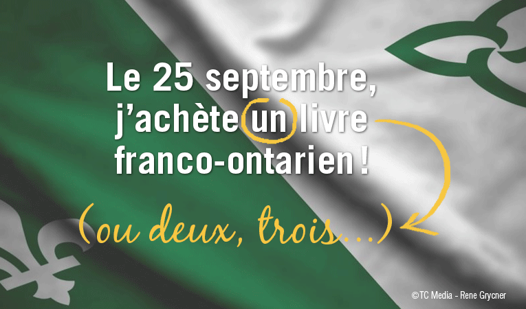 Bonne journée des Franco-Ontarien.ne.s !!!
Nous vous encourageons, en ce 25 septembre, à acheter un livre de l'Ontario français en librairie ou sur le Web. jelisfo.ca