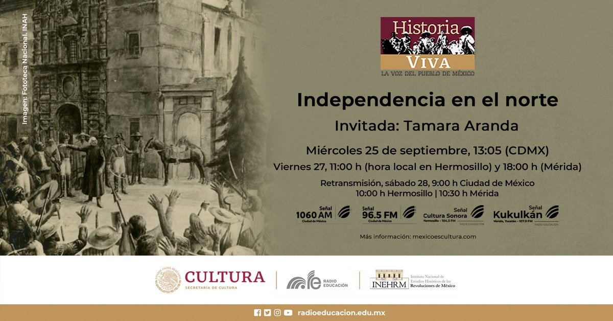 Este #miércoles no te pierdas <a href="/HistoriaVivaMX/">Historia Viva</a> en #RadioEducación 📻✨

Conversaremos con Tamara Aranda, investigadora del <a href="/INEHRM/">INEHRM</a>, acerca de los procesos de #Independencia en el norte de México 🇲🇽

⏰ Hoy, 13:05 h
📻 <a href="/1060amRE/">Cultura 1060 AM de Radio Educación</a> y 96.5 FM #CDMX
💻 radioeducacion.edu.mx/emisorasre