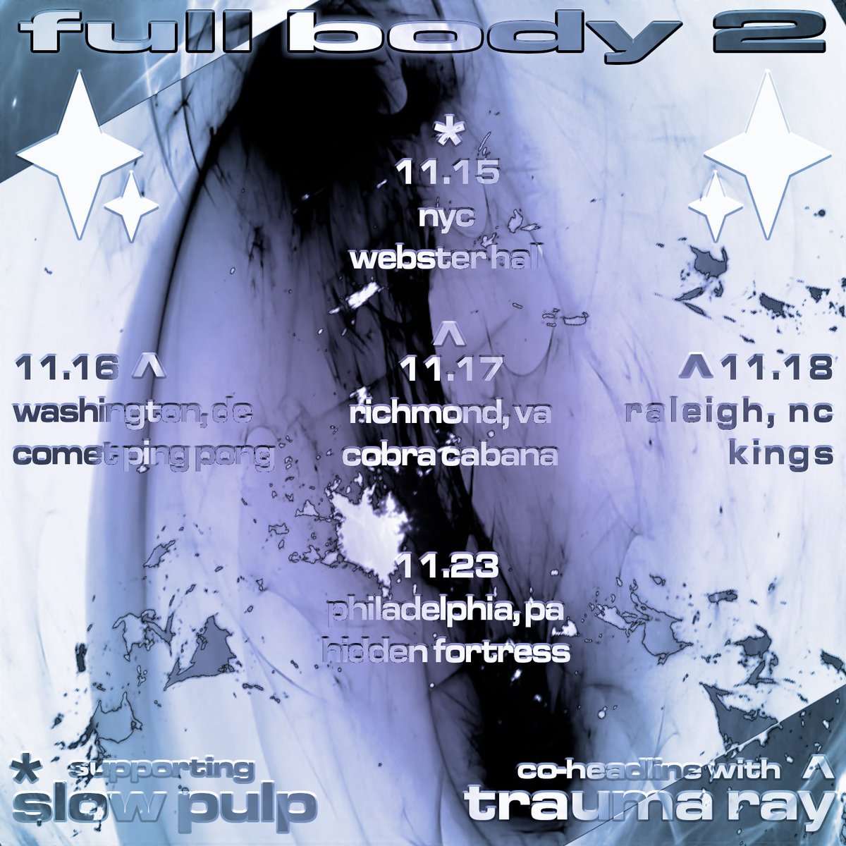 full body 2 (@fullbody_2) on Twitter photo last few shows of the year (-.-)Zzz・・・・
nov 15 supporting <a href="/slowpulpband/">Slow Pulp</a>
nov 16-18 co-headlining with <a href="/trauma_ray/">trauma ray</a>
nov 23 playing hidden fortress in phl, more details to come 
all shows except for philly are on sale now in bio last few shows of the year (-.-)Zzz・・・・
nov 15 supporting <a href="/slowpulpband/">Slow Pulp</a>
nov 16-18 co-headlining with <a href="/trauma_ray/">trauma ray</a>
nov 23 playing hidden fortress in phl, more details to come 
all shows except for philly are on sale now in bio