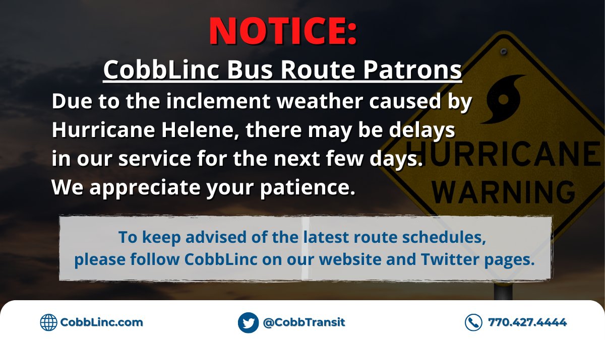 Attention CobbLinc Bus Route Patrons:
Due to the inclement weather caused by Hurricane Helene, there may be delays in our service for the next few days. We appreciate your patience.