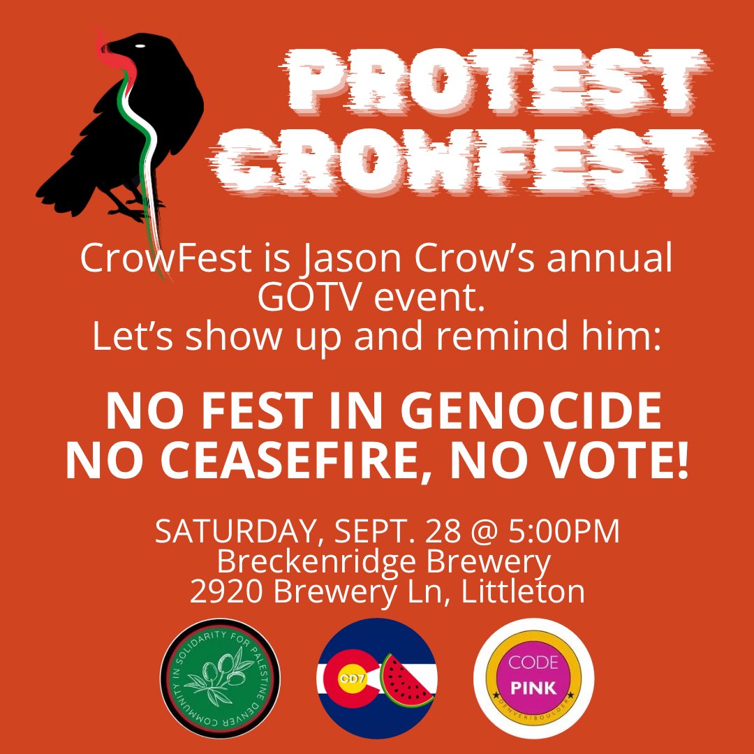 CrowFest is a high profile event that brings in most of Colorado’s elected officials including our Senators and Congresspersons. We are expecting 500 to 600 guests. Come out to let them know that they cannot continue to be complicit in Genocide. Meet us this Saturday at the