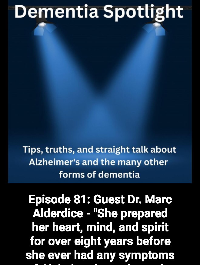 Check out this podcast! Episode 81: Guest Dr. Marc Alderdice - "She prepared her heart, mind, and spirit for over eight years before she ever had any symptoms of Alzheimer's to where she would have this inner peace, an inner spirit." on Dementia Spotlight Podcast