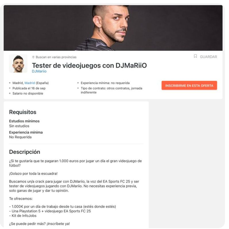 TuManag3r's tweet photo. @InfoJobs  it's really influencing... 😍

We’re seriously impressed with the 💣killer💣 marketing campaign they’re running right now. 

It’s always amazing to see a brand we all know and trust doubling down on Influencer Marketing in such a powerful way lately.

If that’s not a sign for other brands to step up their game, then what is? 👀

Brand, if you are reading, please take action and DM TuManag3r so we can help you with your Influencer Marketing.

And let's talk about the dream job they just launched 😍:🎮Video Game Tester for DJMaRiiO! 🎮
👇 💸 €1,000 net for a single day of work—from home, anywhere in the world. 
🎮 A brand-new PlayStation 5 + EA SPORTS FC 25. 
🎁 An exclusive InfoJobs kit.

We leave the link in the first comment... Just in case some of you want to apply. 😂