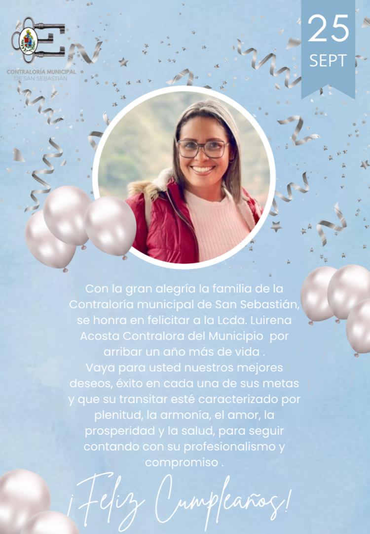 Con gran alegría y felicidad la familia de la Contraloría Municipal San Sebastián se  honra en felicitar a la  Lcda. Luirena Acosta Contralora del Municipio por arribar a un año más de vida Éxitos y bendiciones.