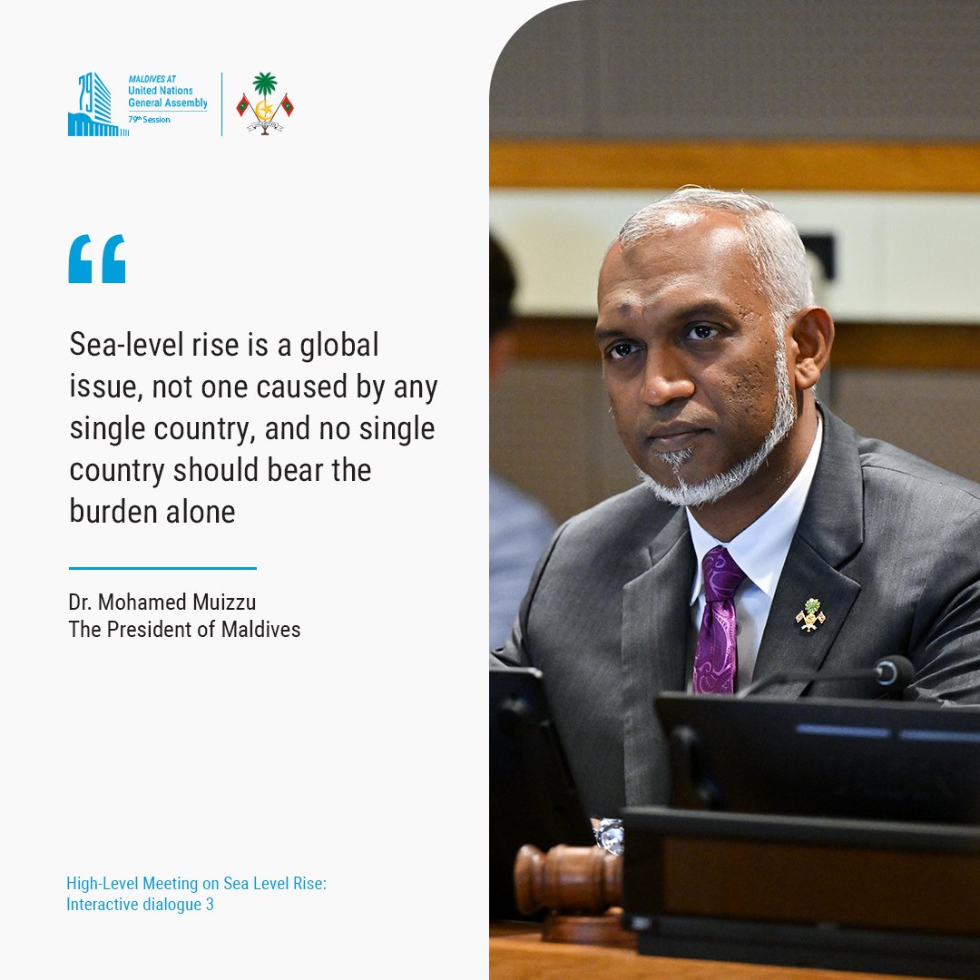 "Sea-level rise is a global issue, not one caused by any single country, and no single country should bear the burden alone"–President Dr Muizzu in his opening remarks as co-chair at the "High-Level Meeting on Sea Level Rise: Interactive dialogue 3". 
 
 #MaldivesAtUNGA79