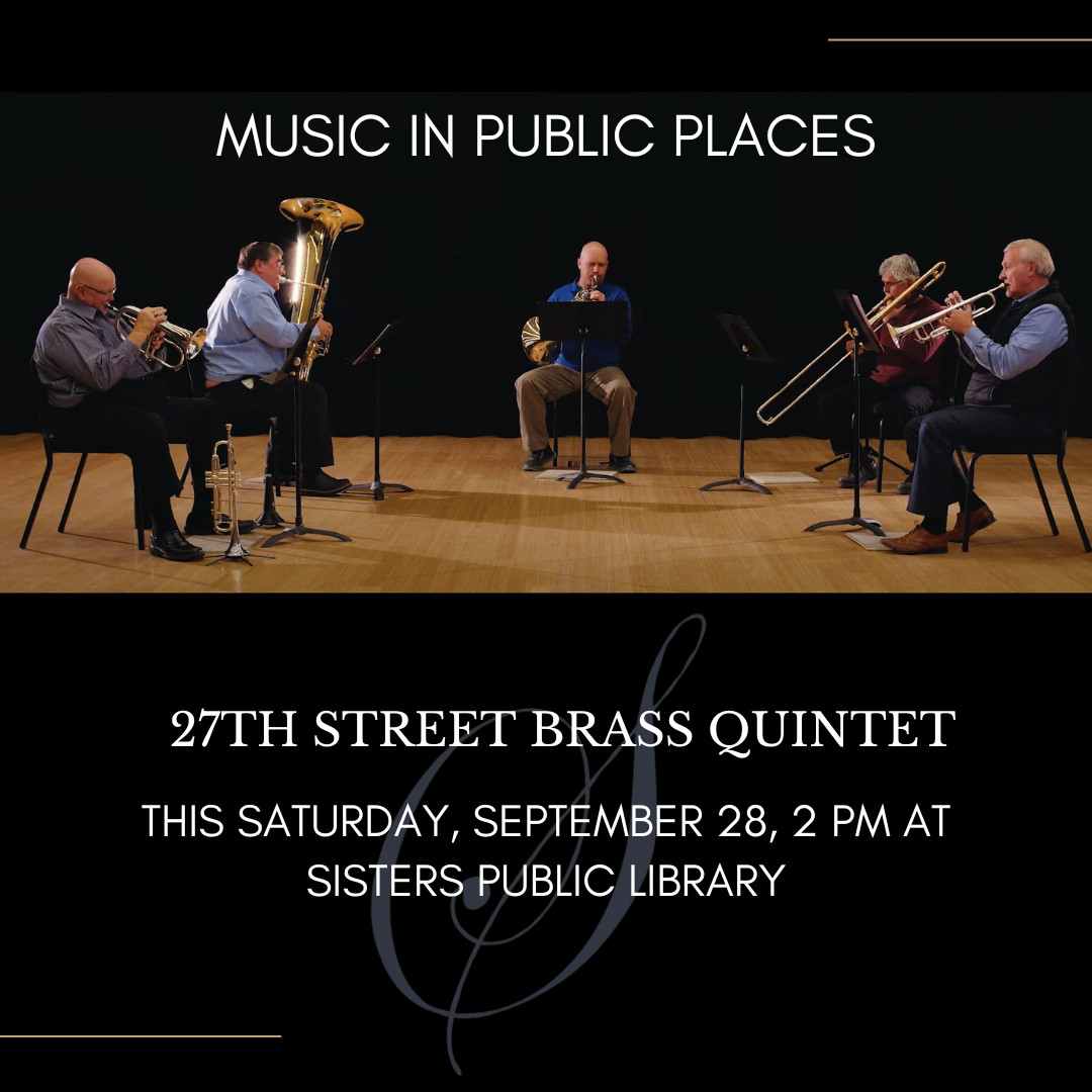 🎶 Join us for the first Music in Public Places of the 2024-2025 season this Saturday in Sisters at 2:00 PM featuring the 27th Brass Quintet. No tickets are required and this concert is free. Bring your friends and family for some chamber music this Saturday!