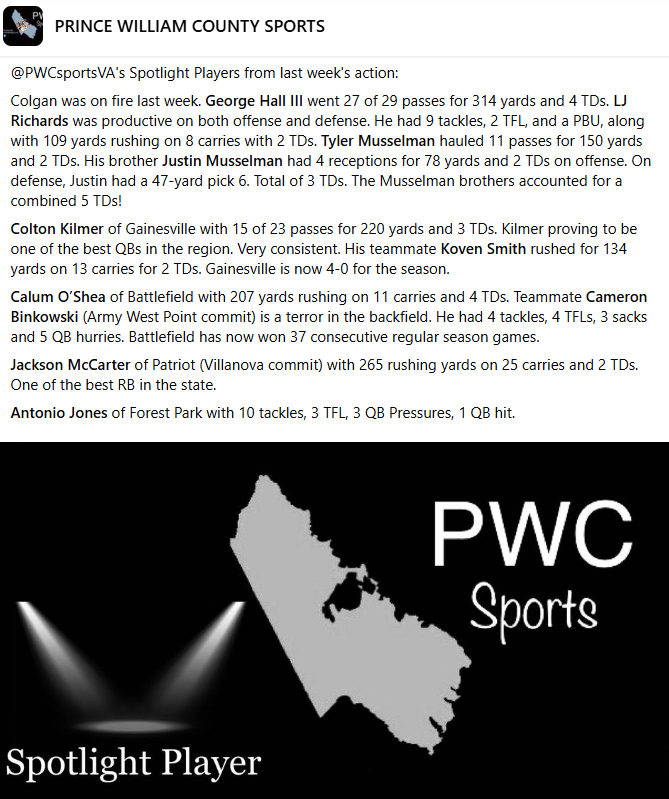 Prince William County Sports (@pwcsportsva) on Twitter photo Congrats to last week's Spotlight Players from Prince William County <a href="/georgehall2007/">George Hall III</a> <a href="/LJRichards21/">LJ Richards 🔮🥷🏿</a> <a href="/Tyler3Musselman/">Tyler Musselman</a> <a href="/JustinMuss21/">Justin Musselman</a> <a href="/KilmerColton/">Colton Kilmer (2025)</a> <a href="/koven_smith/">Koven Smith</a> <a href="/calumoshea9/">Calum O’Shea 2026 QB</a> <a href="/CameronBinkows1/">Cameron Binkowski</a> <a href="/j_mccarter02/">Jackson McCarter</a> <a href="/571_tonio/">Antonio Jones</a> Congrats to last week's Spotlight Players from Prince William County <a href="/georgehall2007/">George Hall III</a> <a href="/LJRichards21/">LJ Richards 🔮🥷🏿</a> <a href="/Tyler3Musselman/">Tyler Musselman</a> <a href="/JustinMuss21/">Justin Musselman</a> <a href="/KilmerColton/">Colton Kilmer (2025)</a> <a href="/koven_smith/">Koven Smith</a> <a href="/calumoshea9/">Calum O’Shea 2026 QB</a> <a href="/CameronBinkows1/">Cameron Binkowski</a> <a href="/j_mccarter02/">Jackson McCarter</a> <a href="/571_tonio/">Antonio Jones</a>