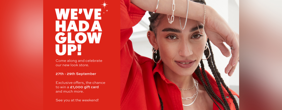 We've had a Glow up!  To celebrate our store’s brand new look, H Samuel invites shoppers to enjoy a glass of bubbly as it hosts giveaways, money-off vouchers and “the opportunity to win a £1,000 gift card” on the 27th-29th September!