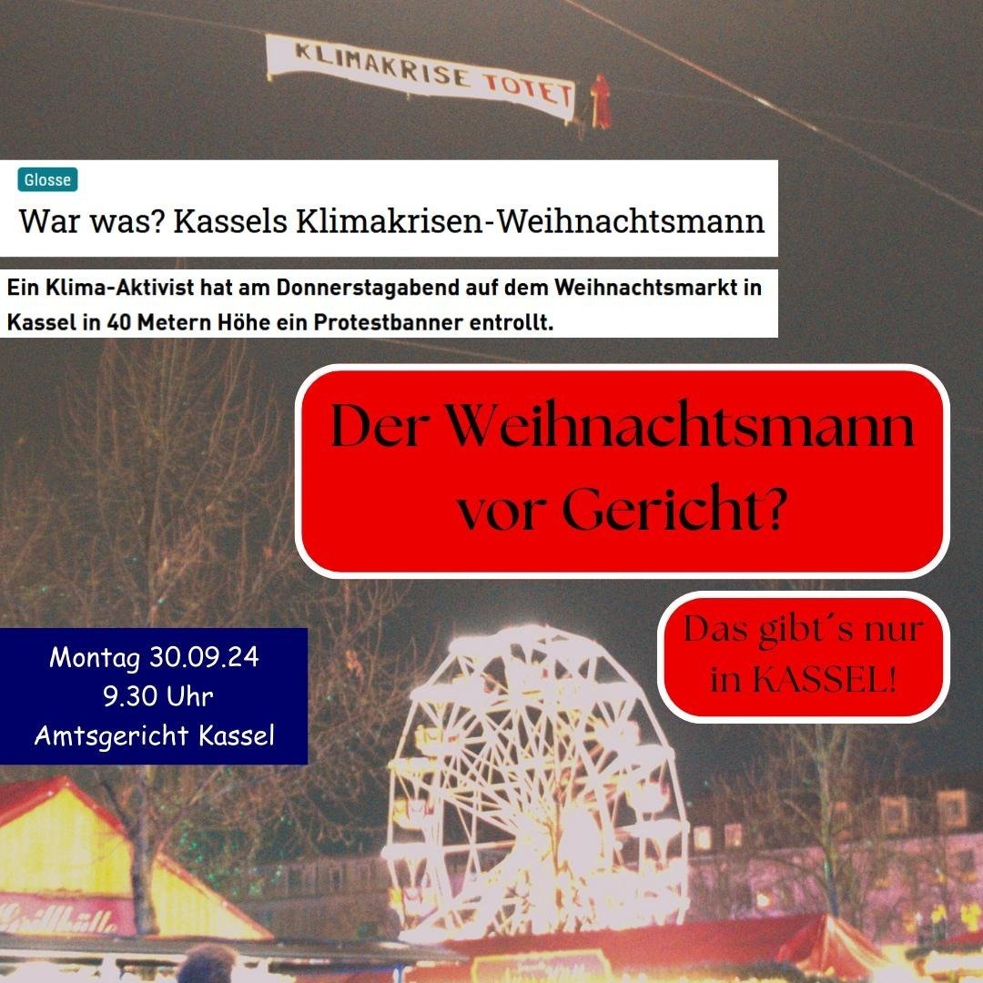 Der #Weihnachtsmann kommt nächsten Montag nach #Kassel! Aber halt: warum muss er denn da vor Gericht? Er warnte doch im Dezember nur davor, dass auch seine Lebens- und Geschäftsgrundlagen durch die #Klimakrise bedroht sind... "Klimakrise tötet".
Kommt am Montag zum Amtsgericht.