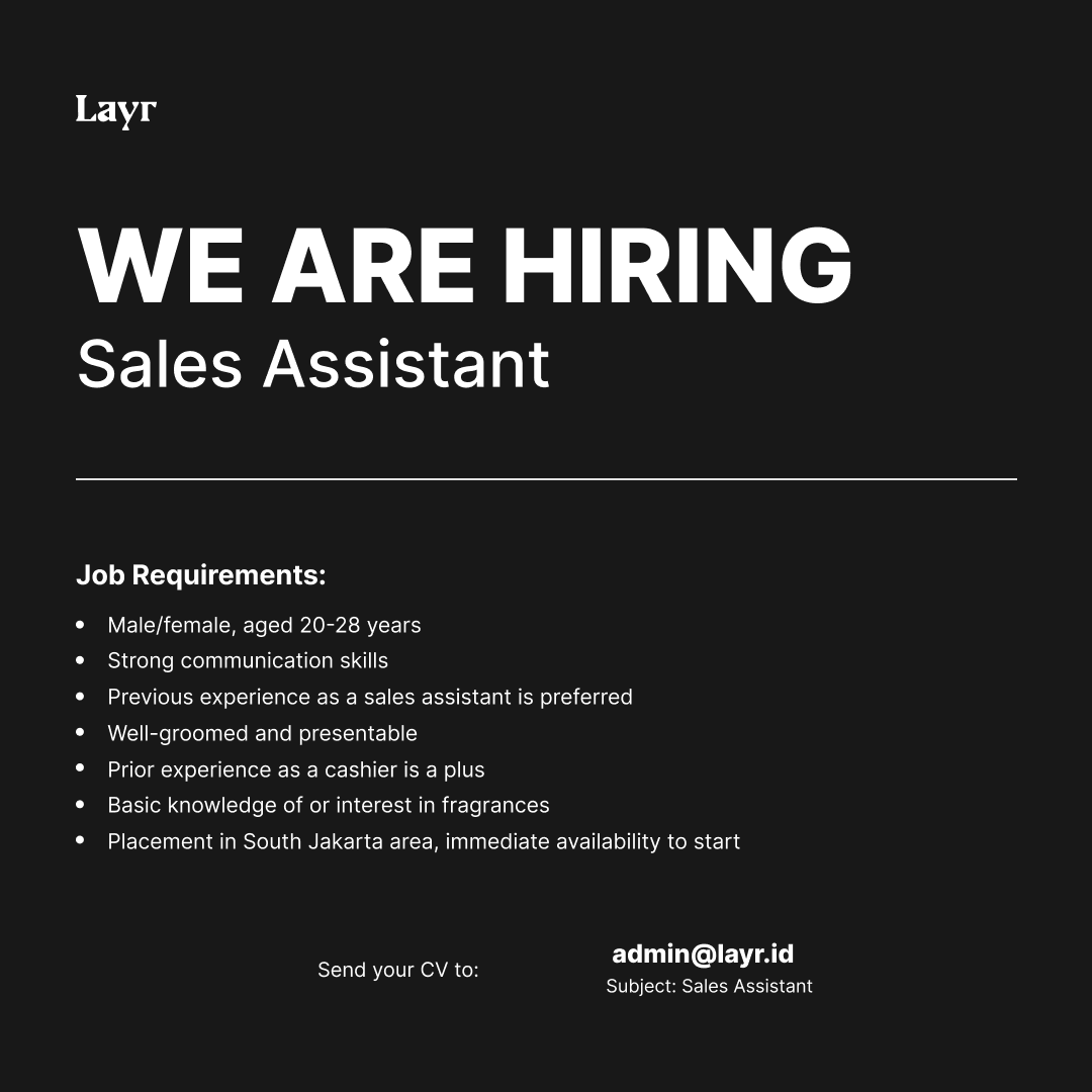 If you think you're the right person for this..
Then, go for it! 👋

Send your CV to:
admin@layr.id
Subject: Sales Assistant