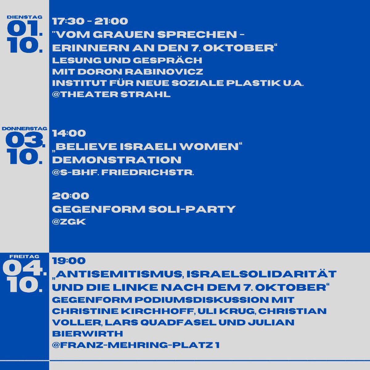 Kei_Nie_'s tweet photo. #b010, #b0310, #b0410, #b0510, #b0610
Eine Übersicht zu den Veranstaltungen in Berlin rund um den Jahrestag der antisemitischen Massaker vom 7. Oktober 2023.
Danke für Euer Engagement!
#GegenJedenAntisemitismus 1/2 https://t.co/8KPvc6uIor