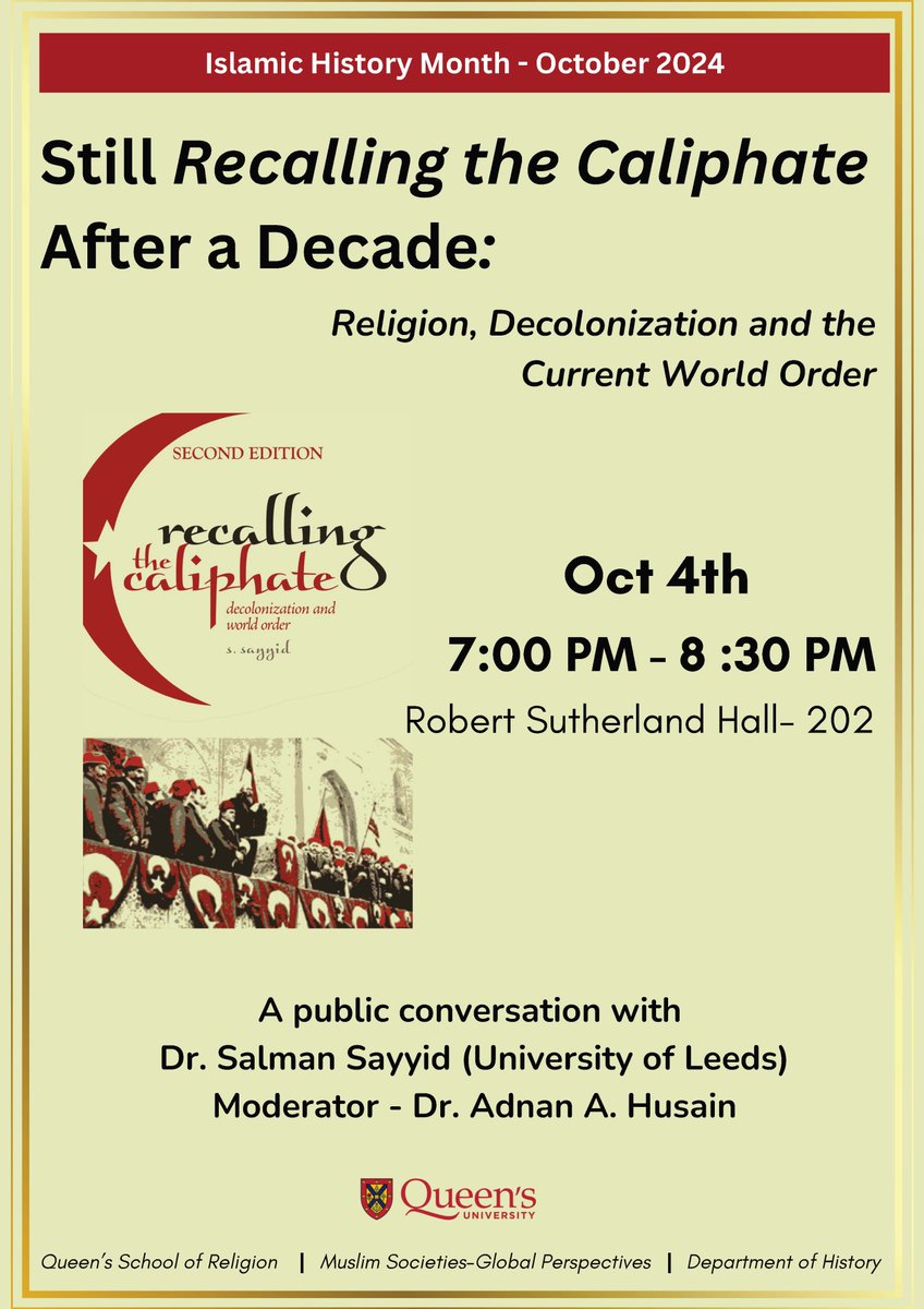 Please join us for a public conversation between Dr. Salman Sayyid (Sociology and Director, Critical Muslim Studies, University of Leeds) and Dr. Adnan Husain (Queen's). This event is co-sponsored by the History Department, School of Religion, and MSGP.