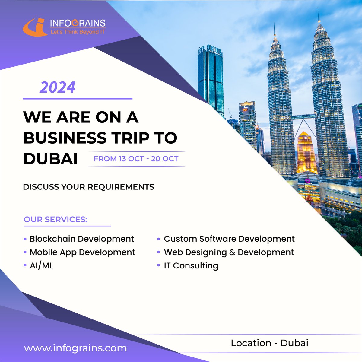 🌍 Infograins Software Solutions Pvt. Ltd. is headed to Dubai! 🚀

Our team will be in the city to connect with businesses looking to scale their IT projects. Whether you're interested in software development, blockchain solutions, web development, or app development, we’re here