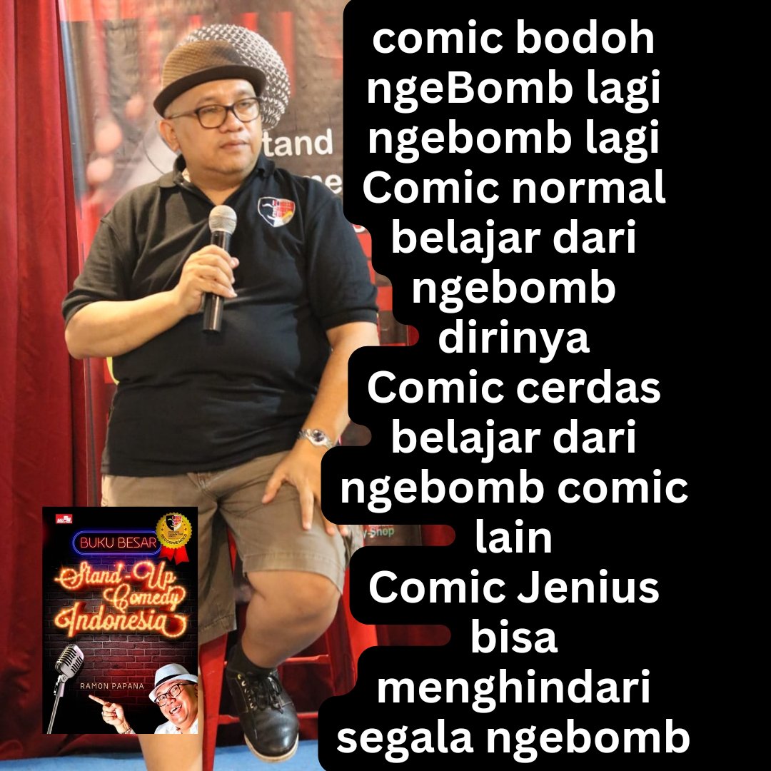 Jawab: Ger(Btng)
Blm pernah ada comic yg tidak pernah ngeBomb. Kita bisa belajar dari Joke / delivery yang Bombing. #ramonpapanastandupcomedy