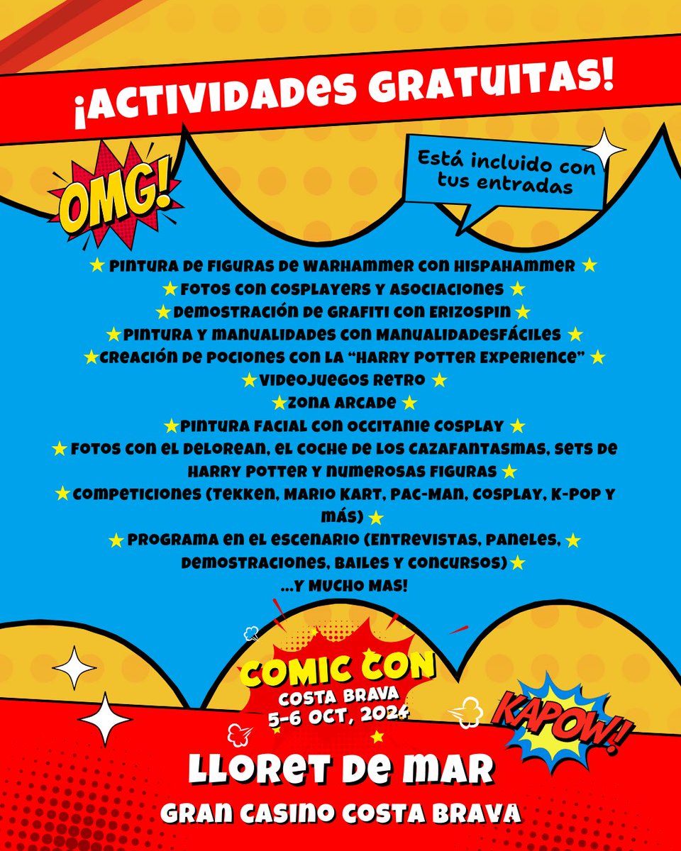 ¡Actividades en la Comic Con Costa Brava! 🎉 

¡Todo esto y más incluido en tu entrada! ¡No te lo pierdas! 🎟️✨

🗓️ Fechas: 5 y 6 de octubre de 2024  
📍 Lugar: Gran Casino Costa Brava, Lloret de Mar, Girona (17310)  
🎟️ Entradas: comicconcostabrava.es