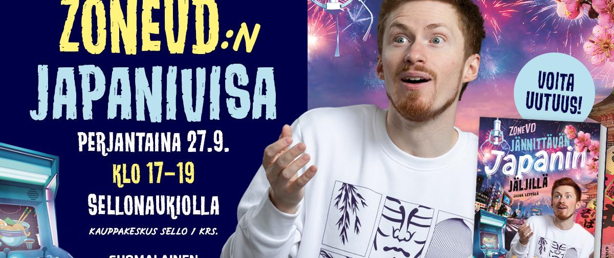 Supersuosittu tubettaja ZoneVD kutsuu sinut mukaan vauhdikkaaseen Japanivisa-iltaan testaamaan tietosi ja pitämään hauskaa! Tervetuloa Selloon pe 27.9 klo 17-19. sello.fi/info/ajankohta…