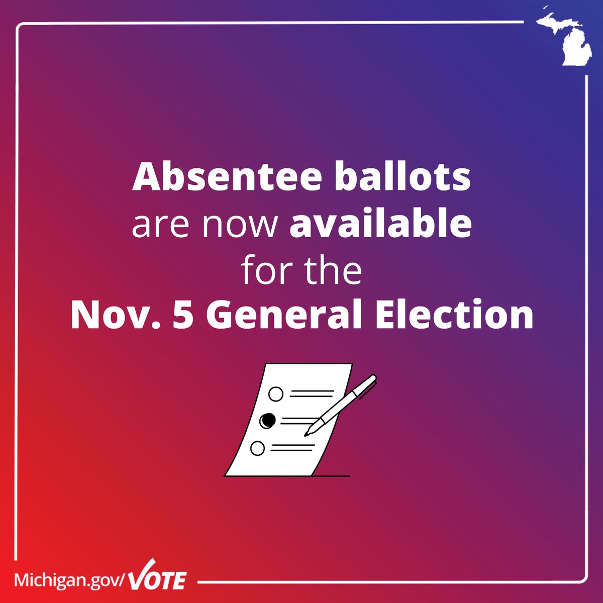 Absentee ballots are now available for the Nov. 5 Presidential Election.

Request yours at Michigan.gov/Vote or by contacting your city or township clerk.