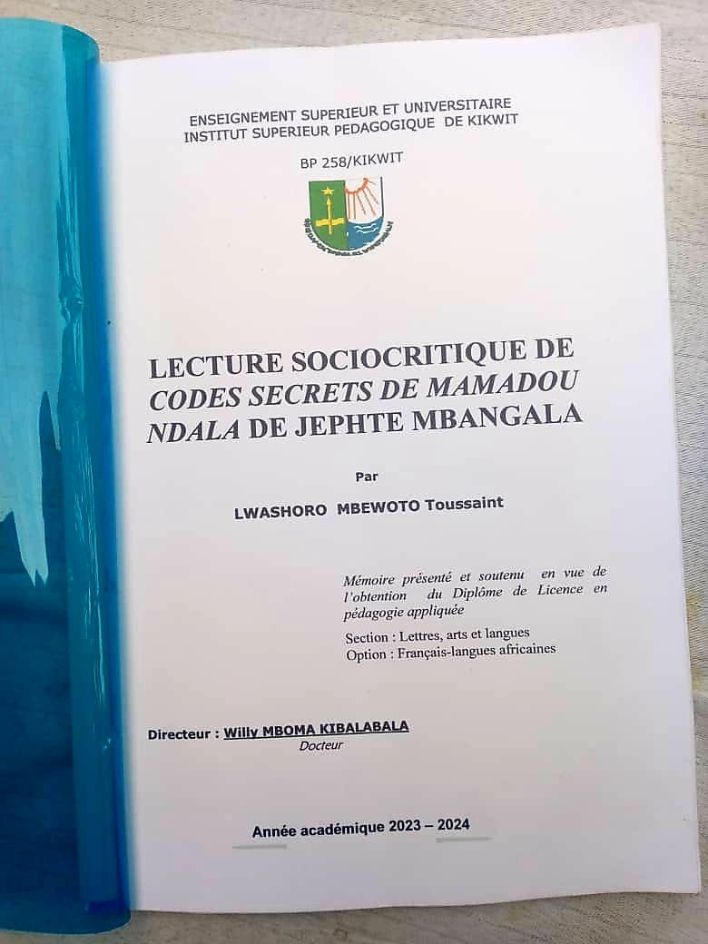 JephteMbangala's tweet image. 《Lecture sociocritique de "Les codes secrets de Mamadou Ndala" de Jephté Mbangala》. Travail de fin d'études supérieures, présenté par #Toussaint #Lwashoro et reçu avec mention distinction à l'Institut Supérieur Pédagogique de Kikwit.(1/3)