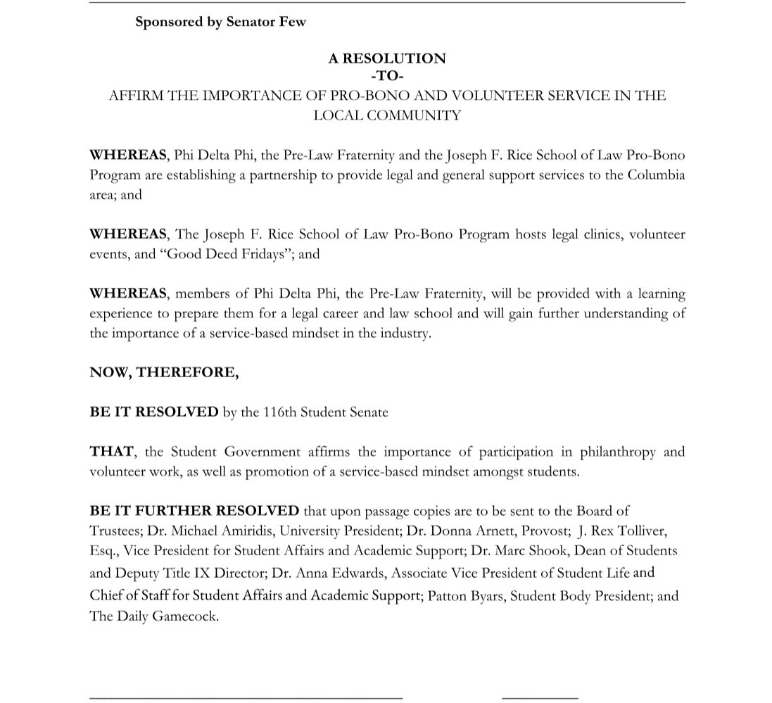 I passed a resolution to affirm the importance of Pro-Bono and volunteer service. More specifically, it outlines the collaboration between PDP and the Pro-Bono program at UofSC. We need to foster a service-based mindset amongst our students and future lawyer-leaders.