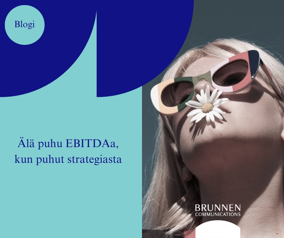 "Strategiaviestinnässä on paikkansa numeroille ja mittareille, mutta muutoksessa tärkeintä ovat ihmiset, jotka joko sitoutat tai loitonnat. Keskity siis heihin, älä EBITDAan", kirjoittaa <a href="/AnniMarjaana/">Anni Ruotsalainen</a>.

Miten johtaa muutosta hallitusti? Lue blogista!  

brunnen.fi/ala-puhu-ebita…