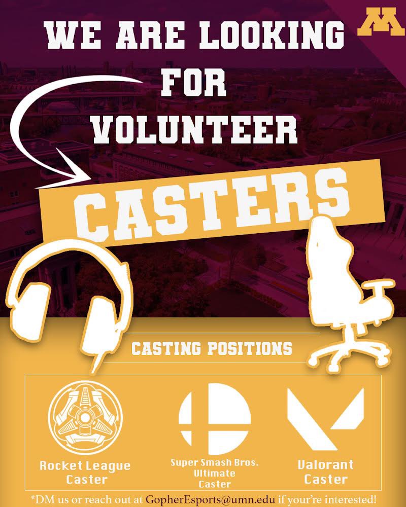 GopherEsports (@gopheresports) on Twitter photo Hey Gophers!
We’re looking for some volunteer casters with night availability to broadcast our future streams.
If you or anyone you know are interested, you can DM us or send us an email at GopherEsports@umn.edu for further information.
We’ll see you on the streams! ❤️💛 Hey Gophers!
We’re looking for some volunteer casters with night availability to broadcast our future streams.
If you or anyone you know are interested, you can DM us or send us an email at GopherEsports@umn.edu for further information.
We’ll see you on the streams! ❤️💛