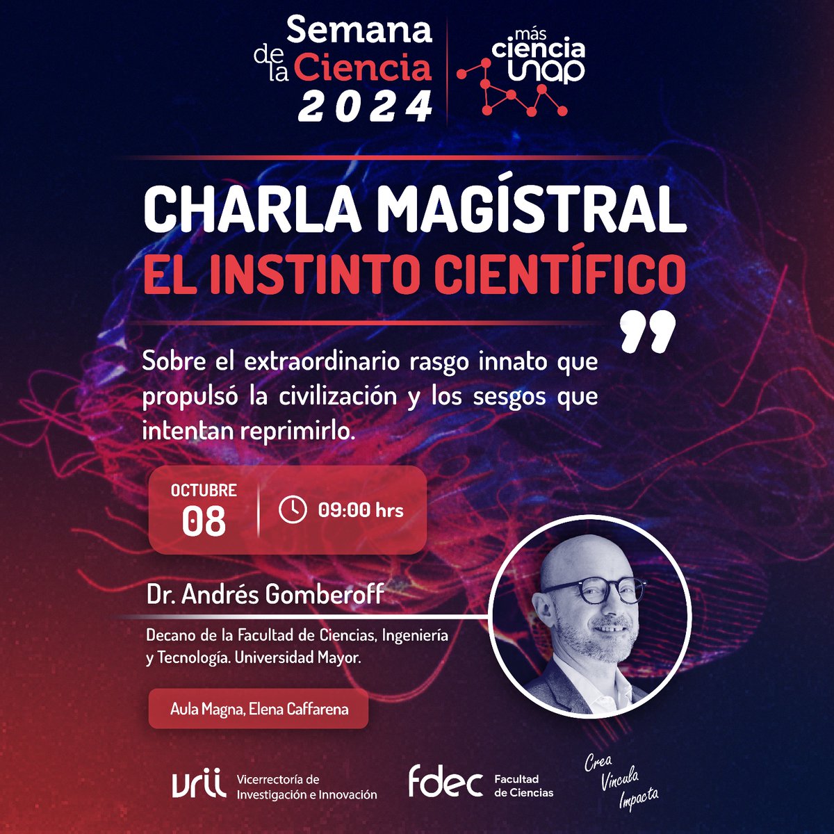 U. Arturo Prat (@unapcl) on Twitter photo ¡No te pierdas la Charla Magistral ”El Instinto Científico”!
8 de octubre
09:00 hrs
Dr. Andrés Gomberoff, Decano de la Facultad de Ciencias, Ingeniería y Tecnología de la <a href="/umayor/">Universidad Mayor</a>.
Lugar: Aula Magna, Elena Caffarena, Universidad Arturo Prat ¡No te pierdas la Charla Magistral ”El Instinto Científico”!
8 de octubre
09:00 hrs
Dr. Andrés Gomberoff, Decano de la Facultad de Ciencias, Ingeniería y Tecnología de la <a href="/umayor/">Universidad Mayor</a>.
Lugar: Aula Magna, Elena Caffarena, Universidad Arturo Prat