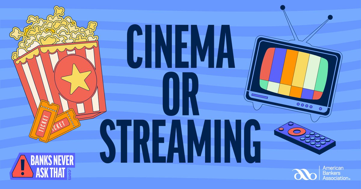 Stream at home or go to the movies? #BanksNeverAskThat. They also won't ask you to click suspicious links or open unexpected attachments. Learn how to spot scammers' tricks 👉 aba.social/3lwvdMD