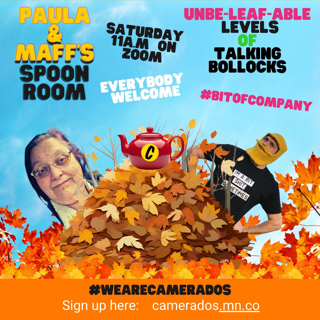 Camerados_org's tweet photo. Don't be an Autumn-aton #BeMoreHuman with movement members Paula and Maff for Unbe-Leaf-able levels of chatting bollox over a hot cuppa tea at #Spoonroom this Saturday. Ooooh the sound of that warms our cockles right up!
#WeAreCamerados https://t.co/MDY3PAstZ0